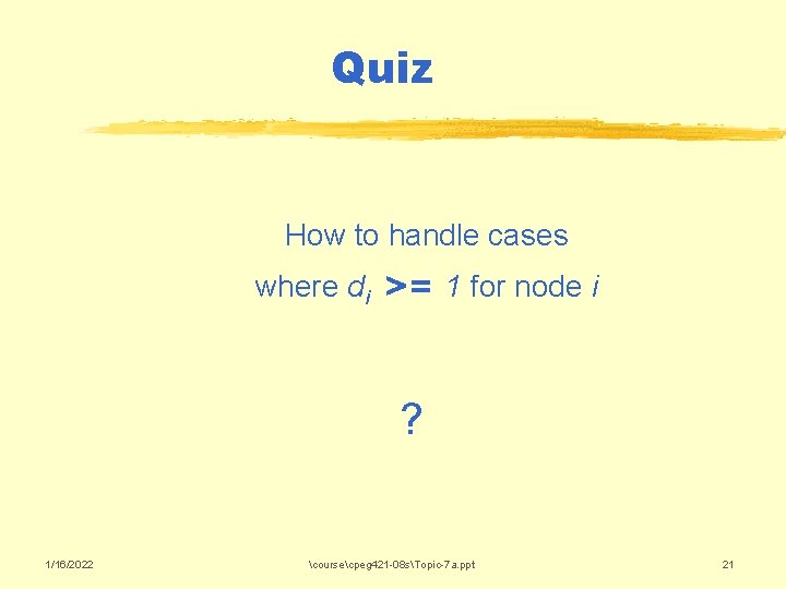 Quiz How to handle cases where di >= 1 for node i ? 1/16/2022