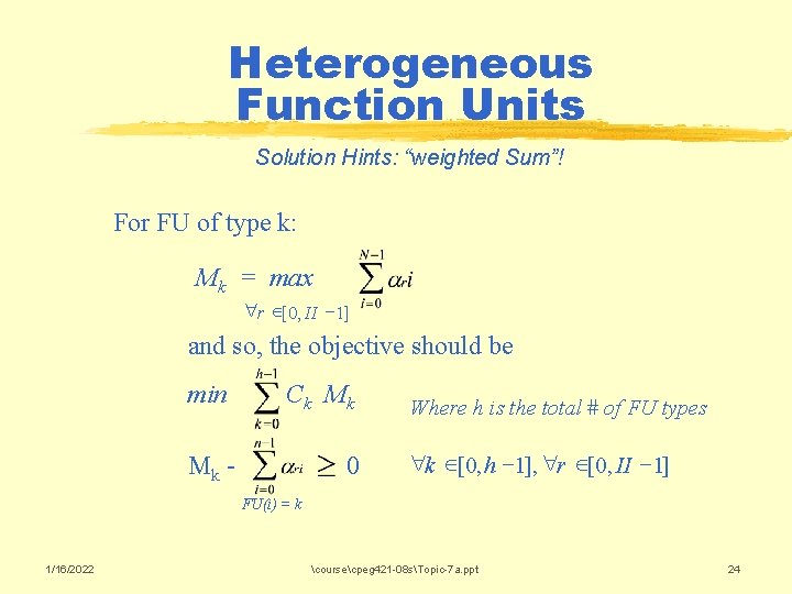 Heterogeneous Function Units Solution Hints: “weighted Sum”! For FU of type k: Mk =