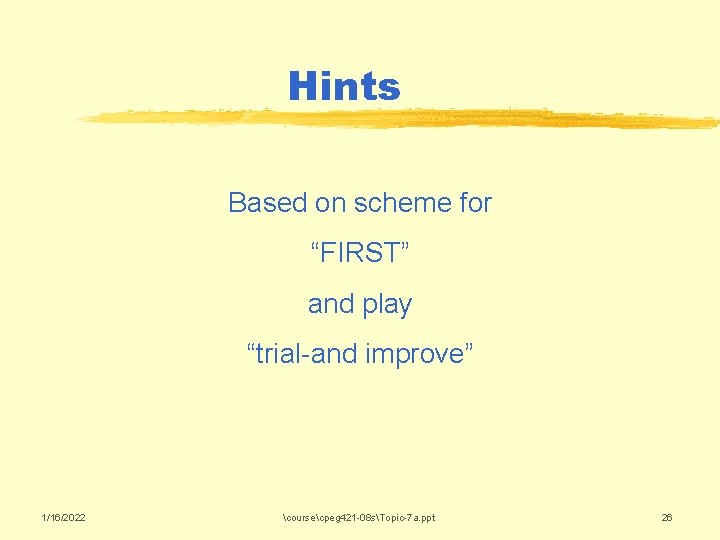 Hints Based on scheme for “FIRST” and play “trial-and improve” 1/16/2022 coursecpeg 421 -08