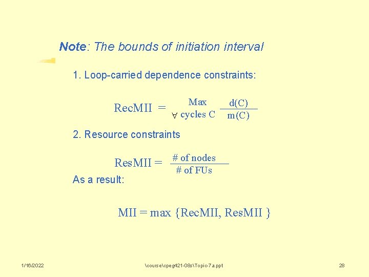 Note: The bounds of initiation interval 1. Loop-carried dependence constraints: Rec. MII = Max