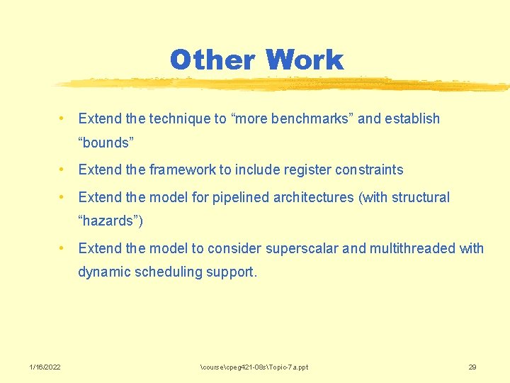 Other Work • Extend the technique to “more benchmarks” and establish “bounds” • Extend