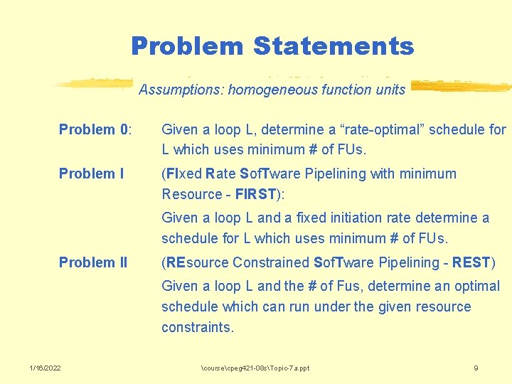 Problem Statements Assumptions: homogeneous function units Problem 0: Given a loop L, determine a