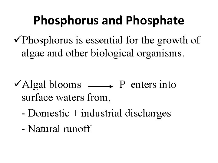 Phosphorus and Phosphate üPhosphorus is essential for the growth of algae and other biological