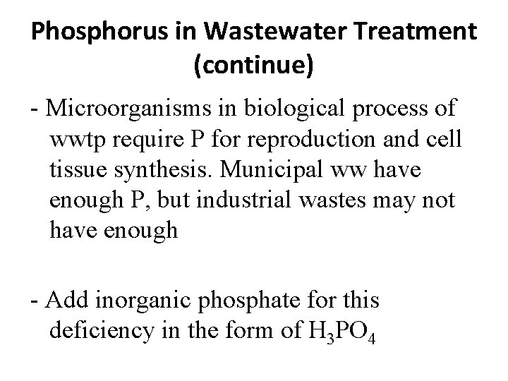 Phosphorus in Wastewater Treatment (continue) - Microorganisms in biological process of wwtp require P