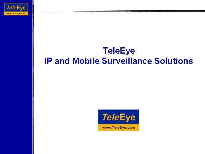 Tele. Eye IP and Mobile Surveillance Solutions 