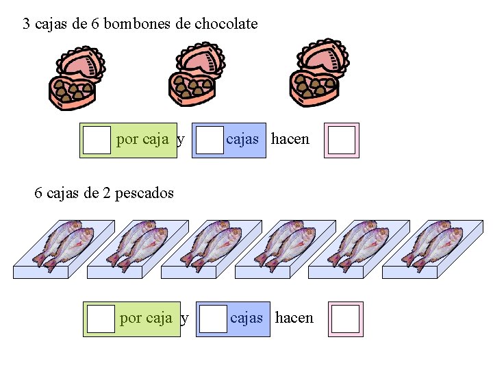 3 cajas de 6 bombones de chocolate por caja y cajas hacen 6 cajas