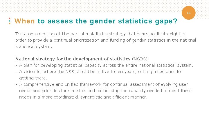16 When to assess the gender statistics gaps? The assessment should be part of