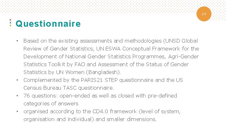 19 Questionnaire • Based on the existing assessments and methodologies (UNSD Global Review of