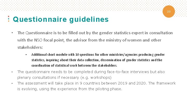 20 Questionnaire guidelines • The Questionnaire is to be filled out by the gender