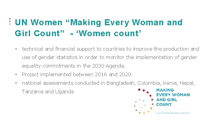 5 UN Women “Making Every Woman and Girl Count” - ‘Women count’ • technical