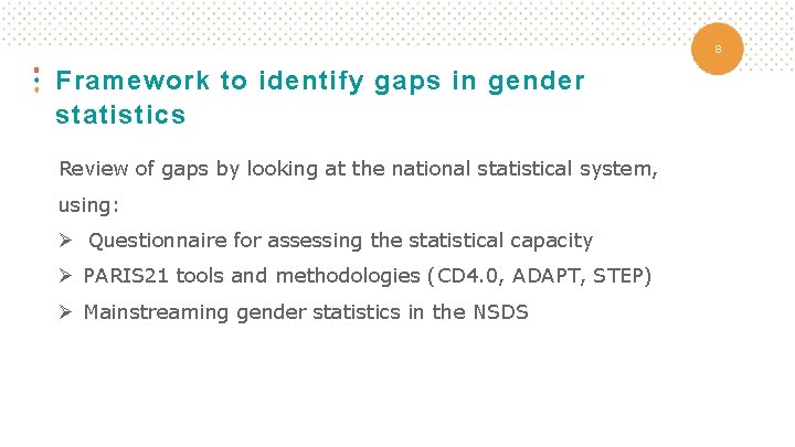 8 Framework to identify gaps in gender statistics Review of gaps by looking at