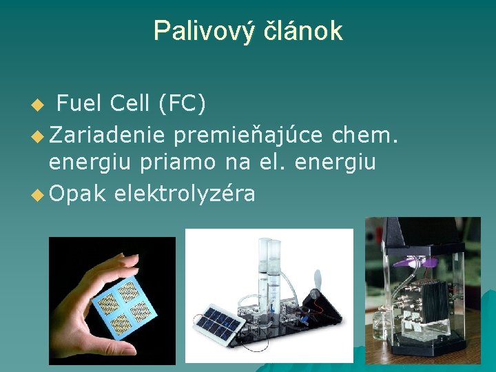 Palivový článok Fuel Cell (FC) u Zariadenie premieňajúce chem. energiu priamo na el. energiu