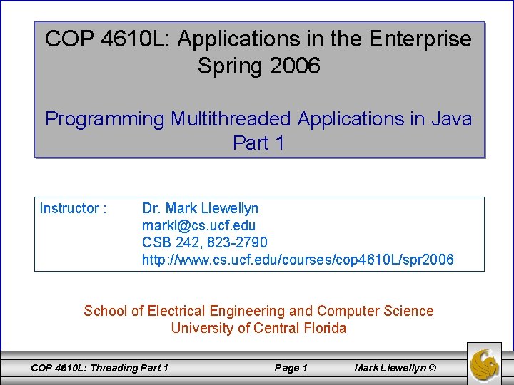 COP 4610 L: Applications in the Enterprise Spring 2006 Programming Multithreaded Applications in Java