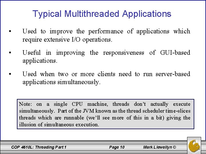 Typical Multithreaded Applications • Used to improve the performance of applications which require extensive