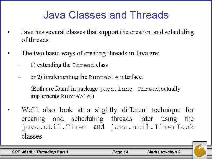 Java Classes and Threads • Java has several classes that support the creation and