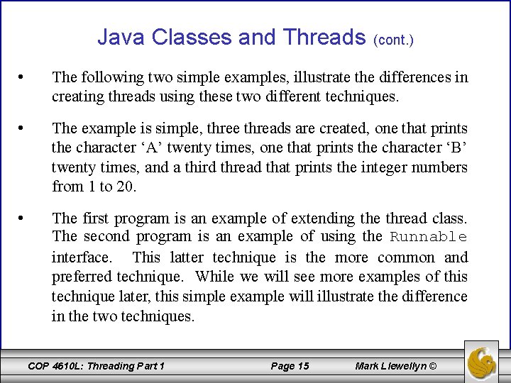 Java Classes and Threads (cont. ) • The following two simple examples, illustrate the