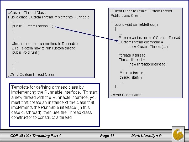 //Custom Thread Class Public class Custom. Thread implements Runnable {… public Custom. Thread(…) {