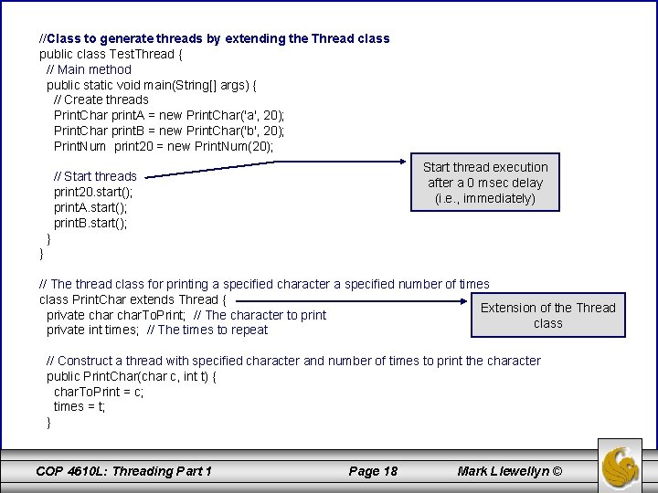 //Class to generate threads by extending the Thread class public class Test. Thread {