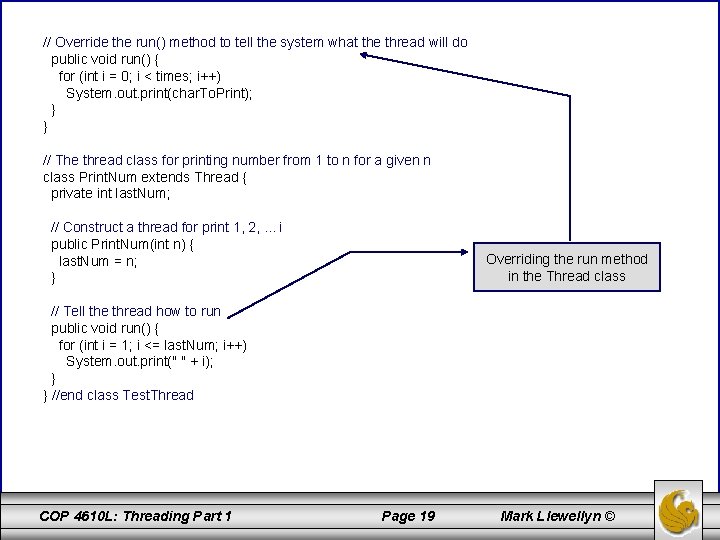 // Override the run() method to tell the system what the thread will do