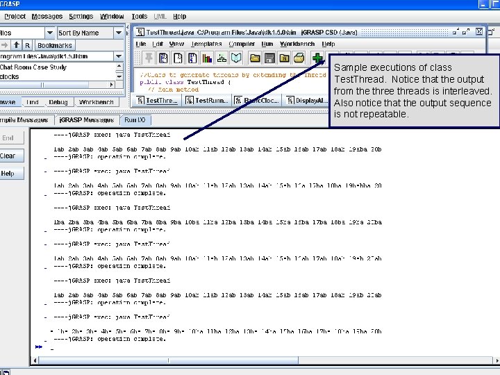 Sample executions of class Test. Thread. Notice that the output from the threads is