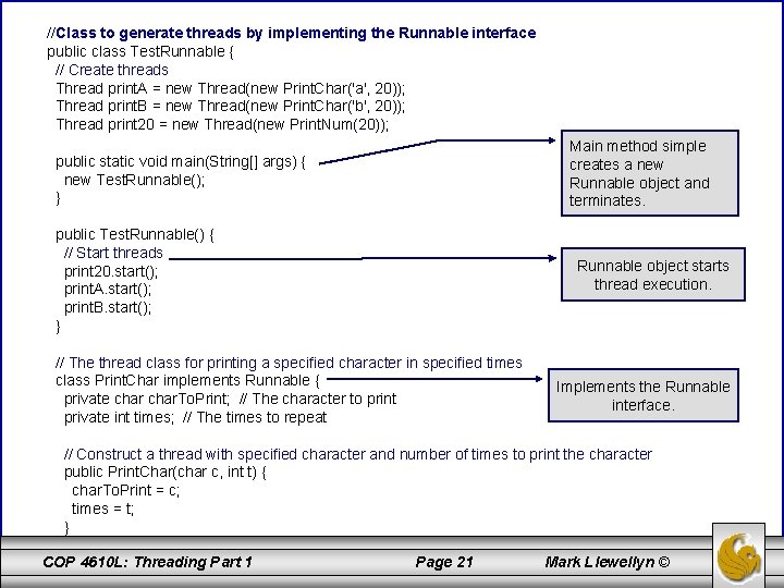 //Class to generate threads by implementing the Runnable interface public class Test. Runnable {