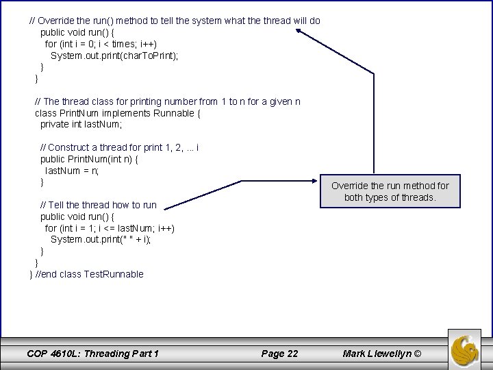 // Override the run() method to tell the system what the thread will do