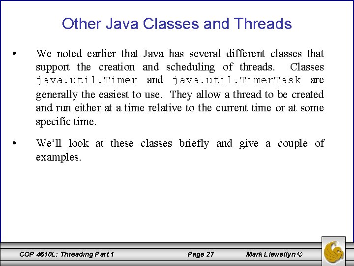 Other Java Classes and Threads • We noted earlier that Java has several different