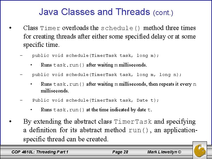 Java Classes and Threads • Class Timer overloads the schedule() method three times for