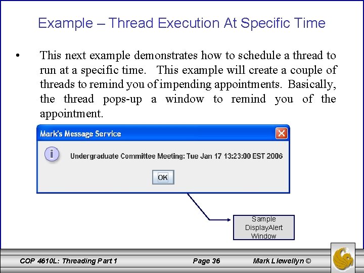 Example – Thread Execution At Specific Time • This next example demonstrates how to