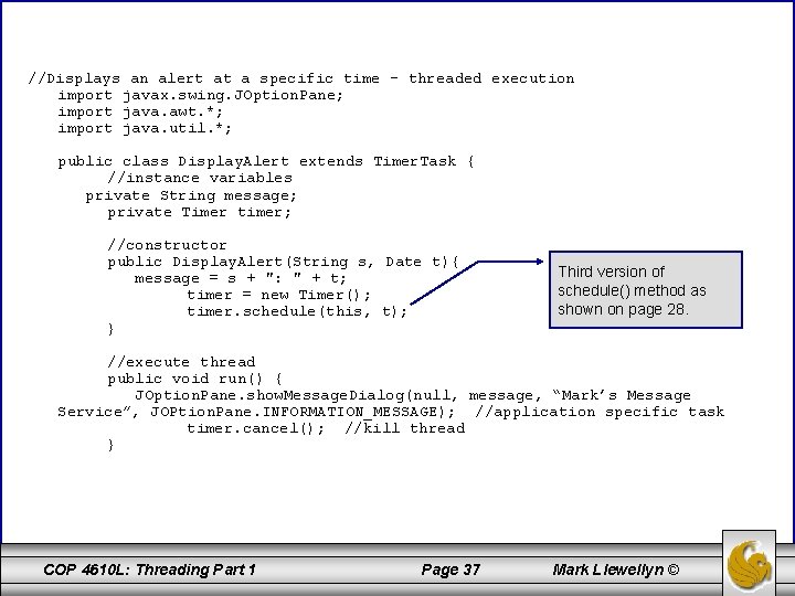 //Displays an alert at a specific time - threaded execution import javax. swing. JOption.