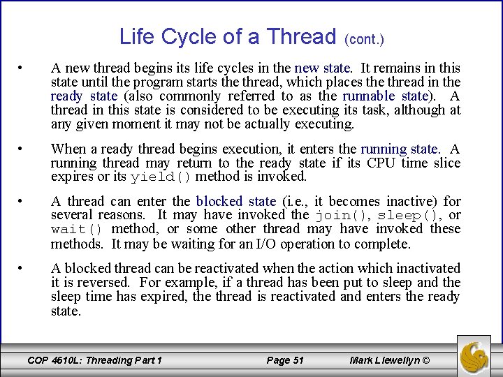 Life Cycle of a Thread (cont. ) • A new thread begins its life