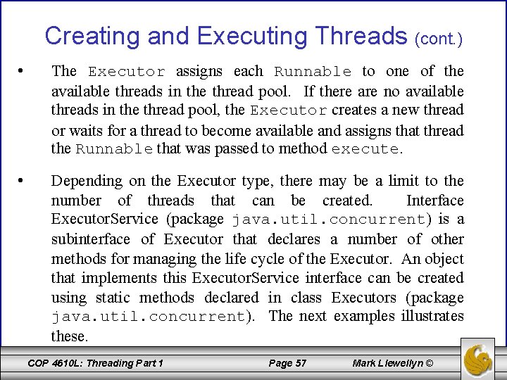 Creating and Executing Threads (cont. ) • The Executor assigns each Runnable to one