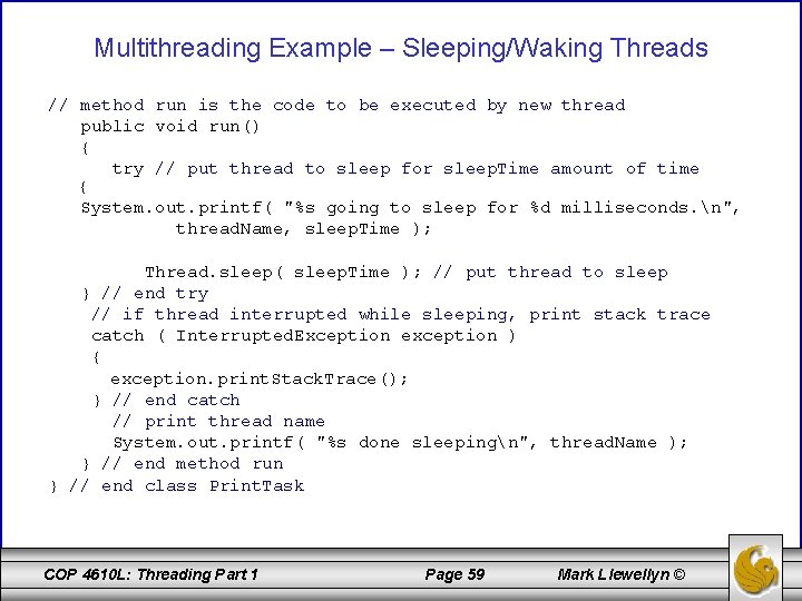 Multithreading Example – Sleeping/Waking Threads // method run is the code to be executed