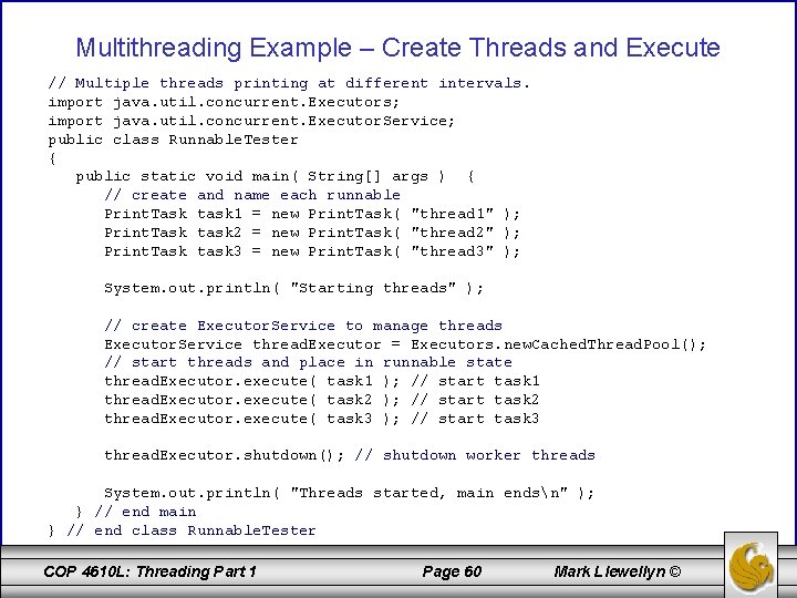 Multithreading Example – Create Threads and Execute // Multiple threads printing at different intervals.