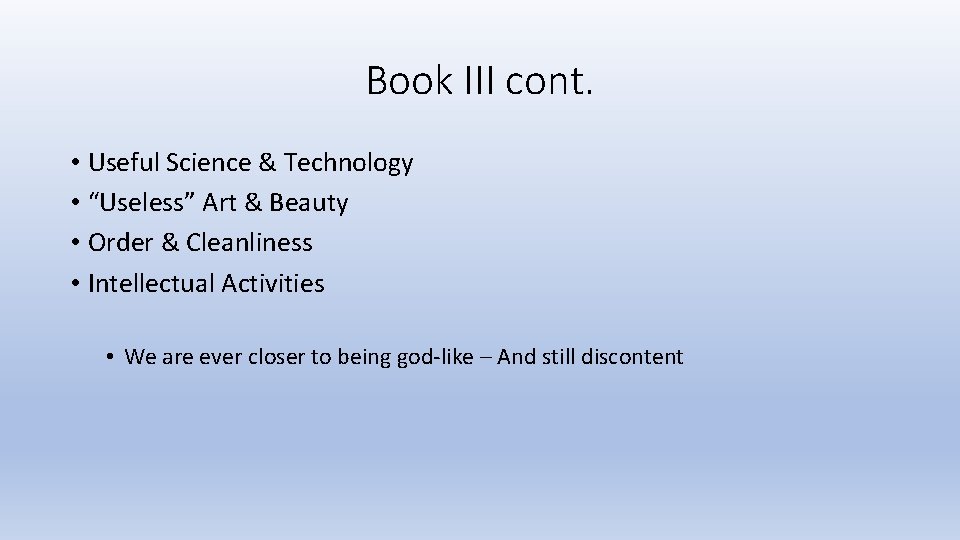 Book III cont. • Useful Science & Technology • “Useless” Art & Beauty •