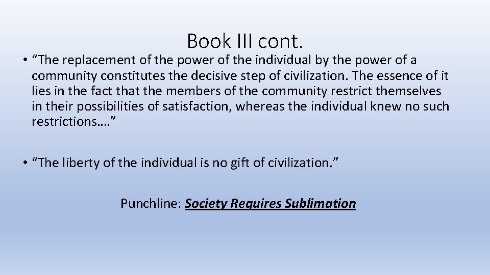 Book III cont. • “The replacement of the power of the individual by the