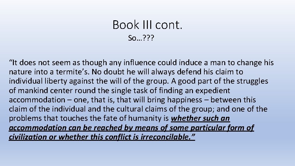 Book III cont. So…? ? ? “It does not seem as though any influence