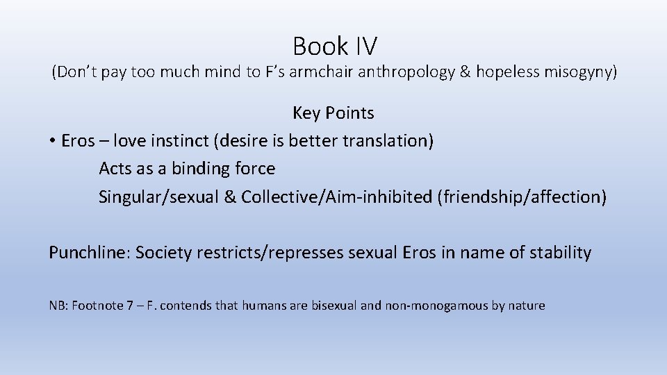 Book IV (Don’t pay too much mind to F’s armchair anthropology & hopeless misogyny)