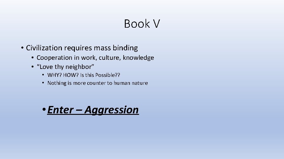 Book V • Civilization requires mass binding • Cooperation in work, culture, knowledge •