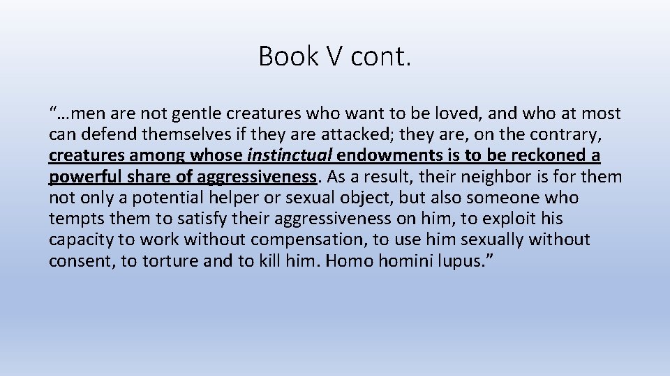 Book V cont. “…men are not gentle creatures who want to be loved, and