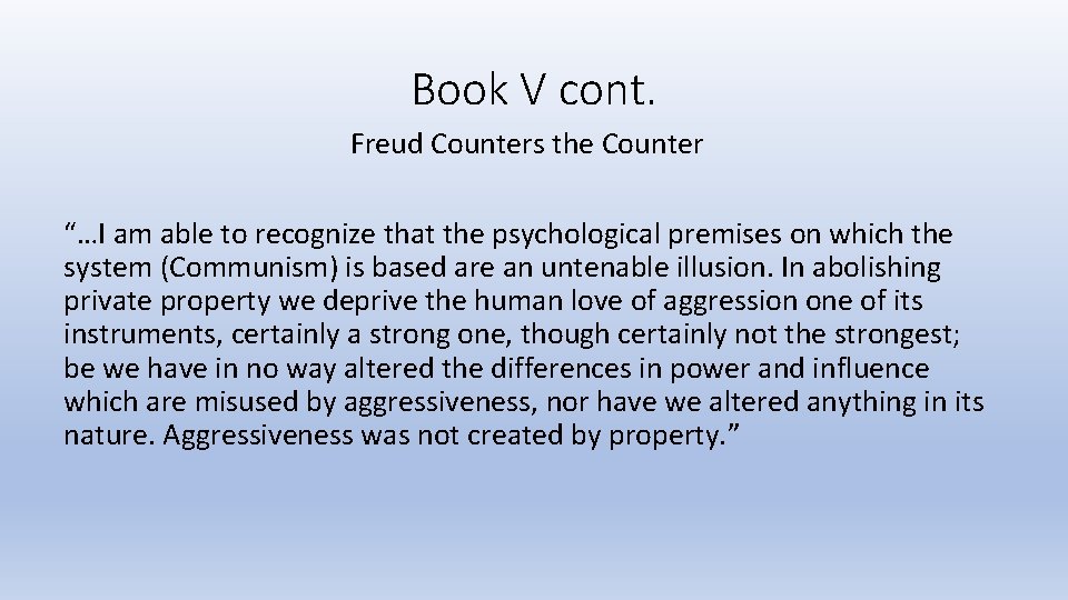 Book V cont. Freud Counters the Counter “…I am able to recognize that the