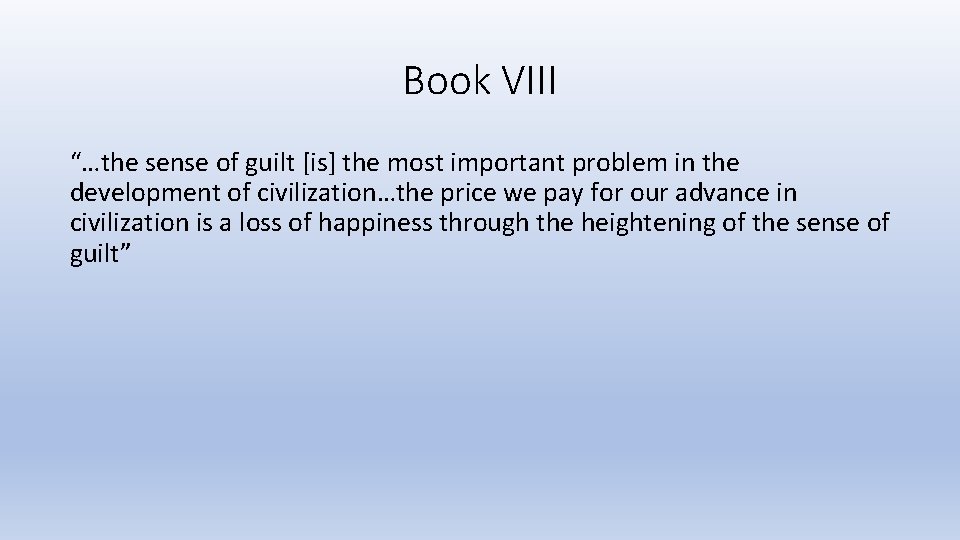 Book VIII “…the sense of guilt [is] the most important problem in the development