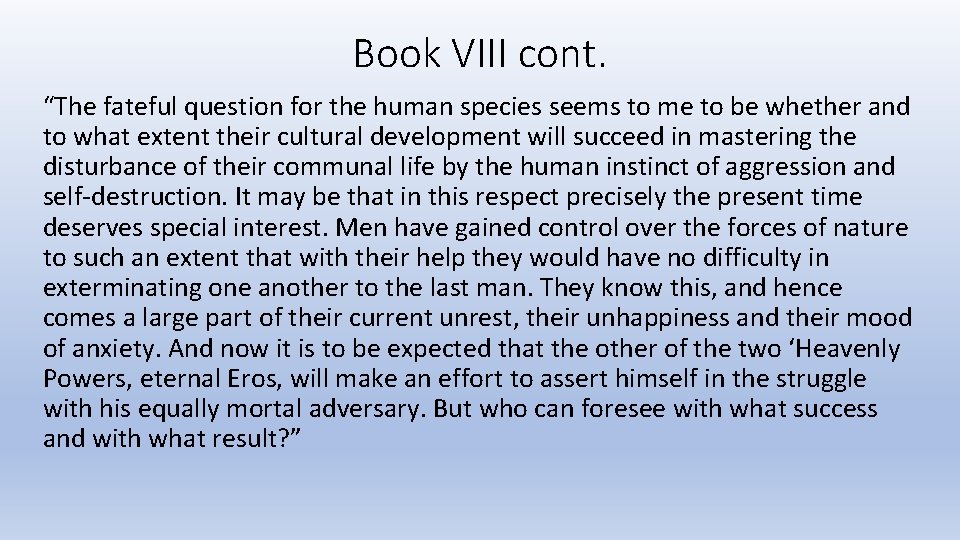 Book VIII cont. “The fateful question for the human species seems to me to