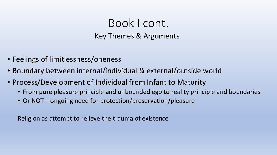 Book I cont. Key Themes & Arguments • Feelings of limitlessness/oneness • Boundary between