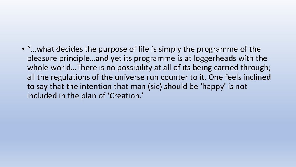  • “…what decides the purpose of life is simply the programme of the