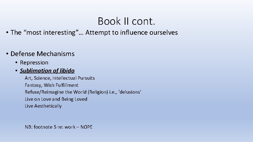 Book II cont. • The “most interesting”… Attempt to influence ourselves • Defense Mechanisms