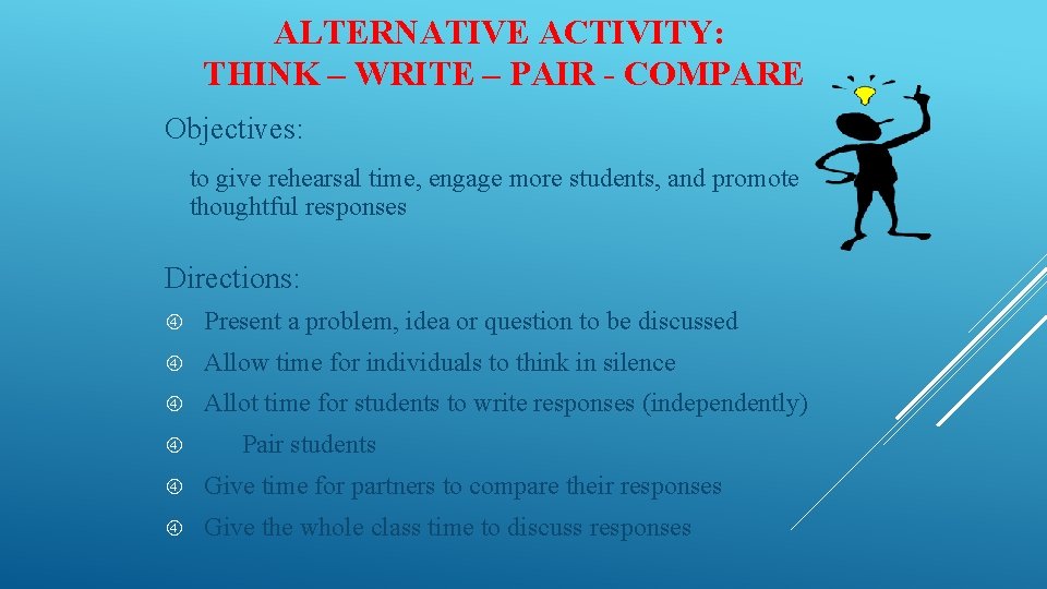 ALTERNATIVE ACTIVITY: THINK – WRITE – PAIR - COMPARE Objectives: to give rehearsal time,