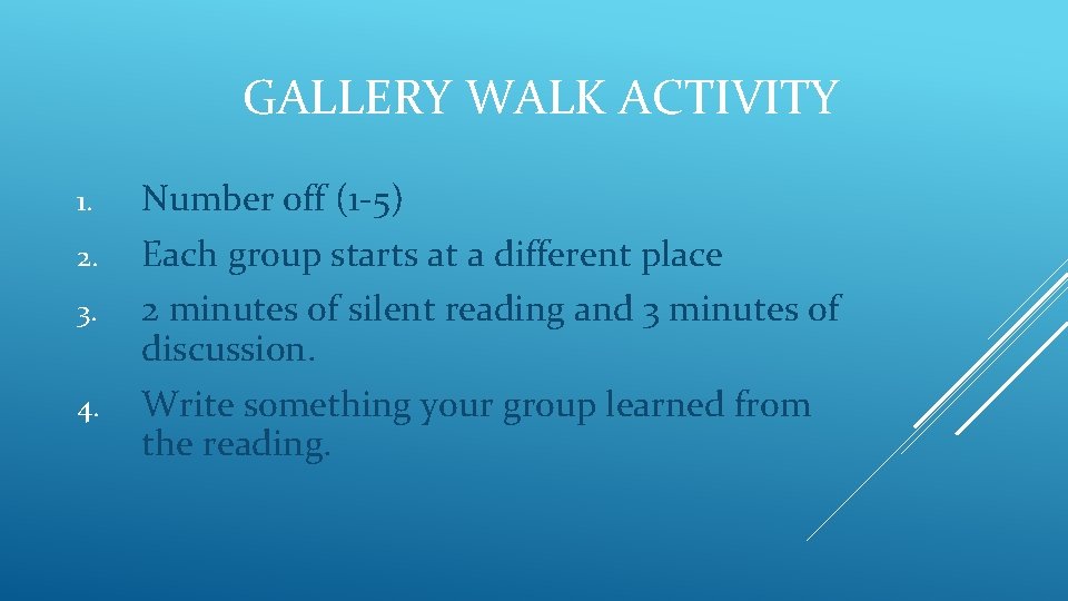 GALLERY WALK ACTIVITY 1. Number off (1 -5) 2. Each group starts at a