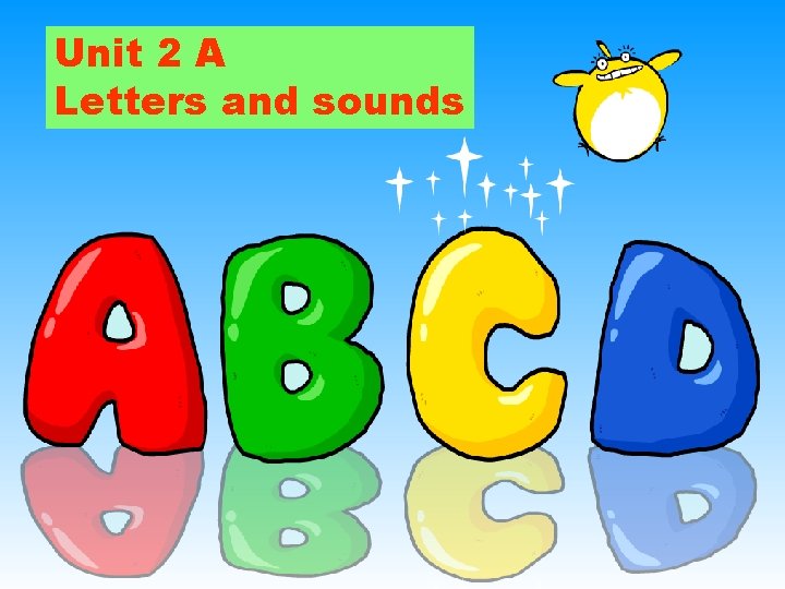 Unit 2 A Letters and sounds Lets chant