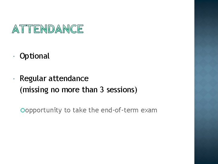  Optional Regular attendance (missing no more than 3 sessions) opportunity to take the